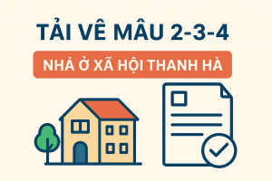 TẢI MẪU 2-3-4 MỚI NHẤT XIN XÁC NHẬN MUA NHÀ Ở XÃ HỘI THANH HÀ
