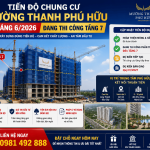 TIẾN ĐỘ CHUNG CƯ MƯỜNG THANH PHÚ HỮU T6/2026