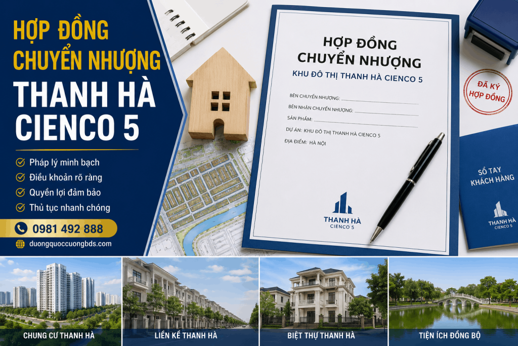 Hợp đồng chuyển nhượng Thanh Hà Cienco 5 là tài liệu pháp lý quan trọng khi thực hiện giao dịch bất động sản tại Khu đô thị Thanh Hà Cienco 5. Hình ảnh minh họa nội dung hợp đồng, điều kiện chuyển nhượng, hồ sơ pháp lý, tiến độ thanh toán, bàn giao và các quy định cần lưu ý đối với liền kề Thanh Hà và biệt thự Thanh Hà, giúp người mua hiểu rõ quy trình giao dịch và bảo vệ quyền lợi của mình.