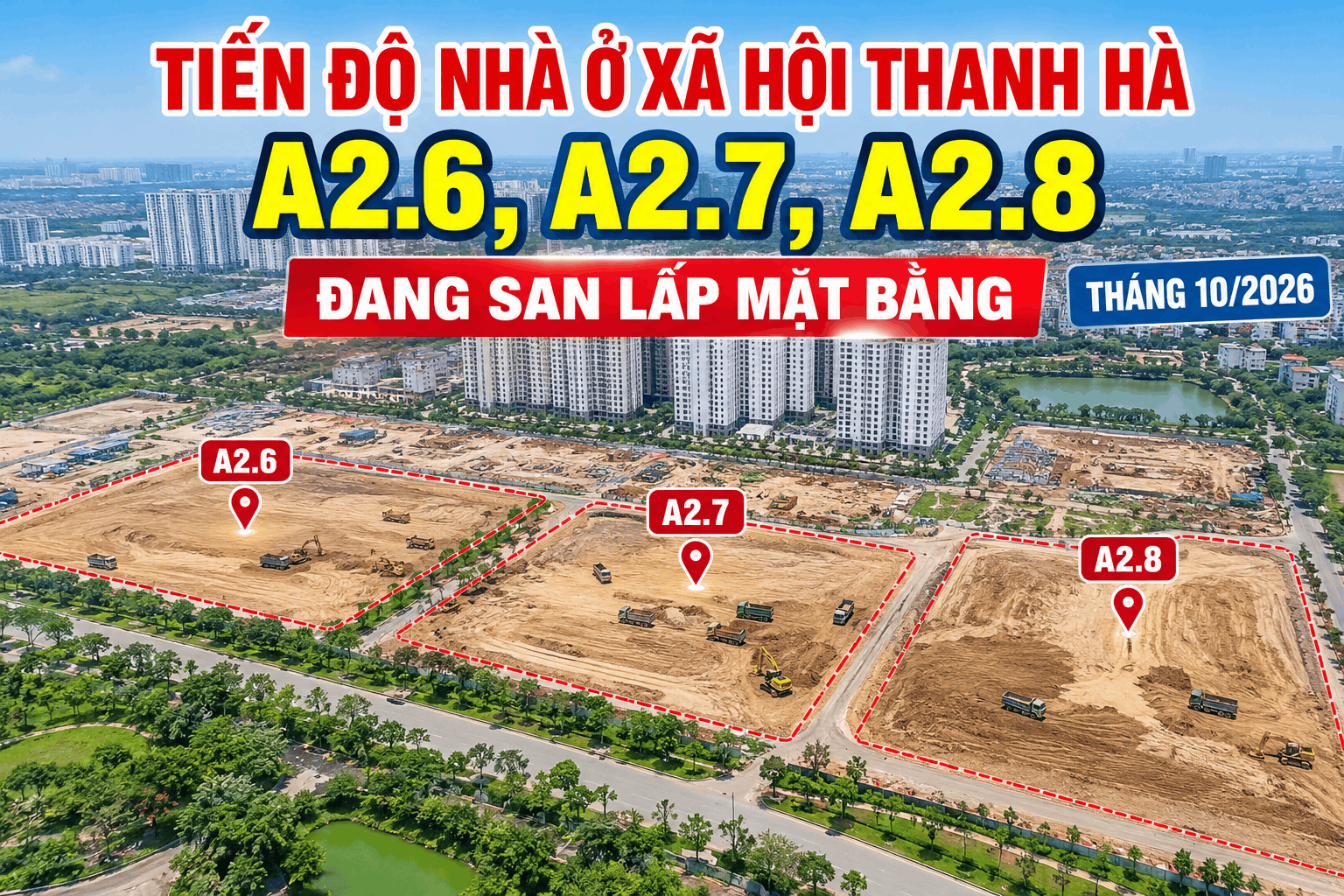 Tiến độ nhà ở xã hội Thanh Hà A2.6, A2.7, A2.8 đang san lấp mặt bằng tháng 10/2026.